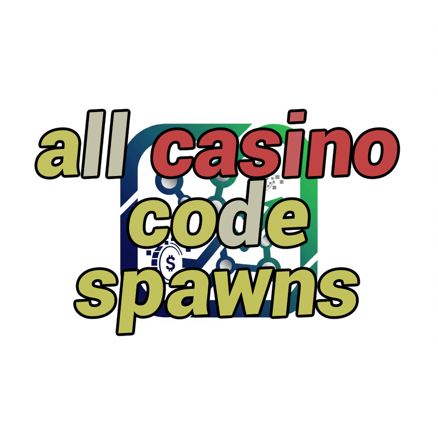 all casino code spawns